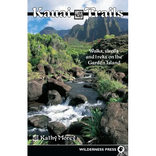 Kauai Trails: Walks Strolls and Treks on the Garden Island - Hardcover