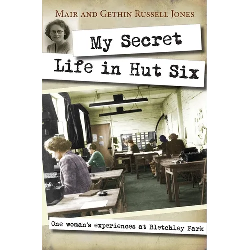 My Secret Life in Hut Six: One Woman's Experiences at Bletchley Park - Paperback
