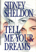 Tell Me Your Dreams, A Novel by Sidney Sheldon. William Morrow & Company