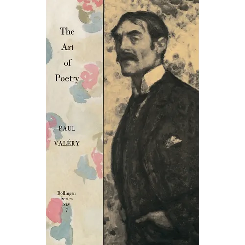 Collected Works of Paul Valery, Volume 7: The Art of Poetry. Introduction by T.S. Eliot