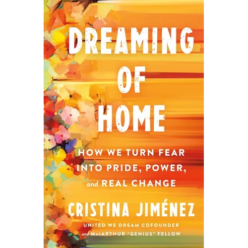 Dreaming of Home: How We Turn Fear Into Pride, Power, and Real Change - Hardcover