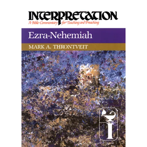 Ezra-Nehemiah: Interpretation: A Bible Commentary for Teaching and Preaching - Hardcover