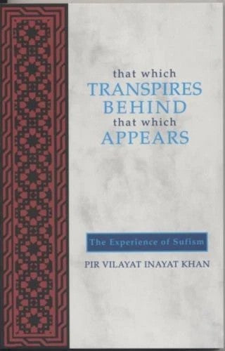 That Which Transpires Behind That Which Appears: The Experience of Sufism by Pir Vilayat Inayat Khan- Paperback