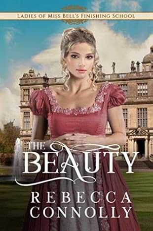 The Beauty (Ladies of Miss Bell's Finishing School) by Rebecca Connolly -Paperback – April 22, 2019