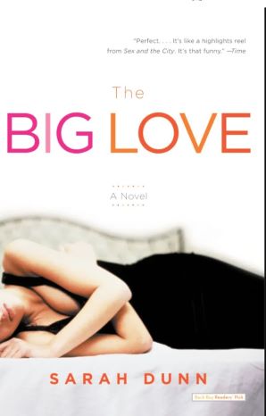The Big Love: A Novel by Sarah Dunn -Paperback