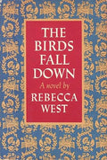 The Birds Fall Down by Rebecca West-Hardcover – 1966