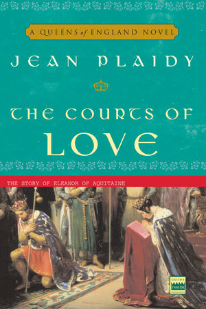 The Courts of Love: The Story of Eleanor of Aquitaine (A Queens of England Novel) by Jean Plaidy-Paperback