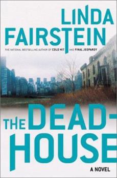 The Deadhouse by Linda Fairstein-Hardcover – 1st Ed. September 25, 2001.