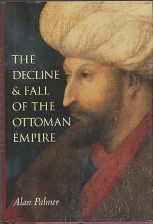 The Decline & Fall of the Ottoman Empire by Alan PALMER -Hardcover