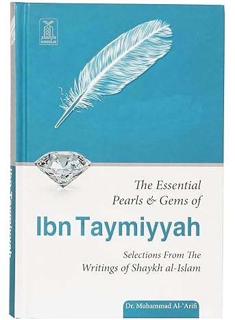The Essential Pearls and Gems of Ibn Taymiyyah: Selection From The Writings of Shaykh al-Islam by Dr. Muhammad Al-Arifi-Hardcover