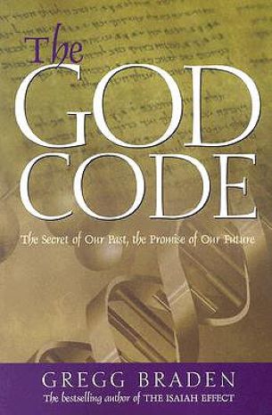 The God Code: The Secret of our Past, the Promise of our Future by Gregg Braden -Paperback