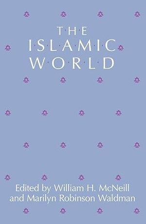 The Islamic World Edited by William H. McNeill & Marilyn Robinson Waldman-Paperback