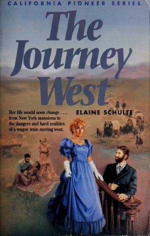 The Journey West (California Pioneer Series, Book I) by Elaine L. Schulte -Paperback