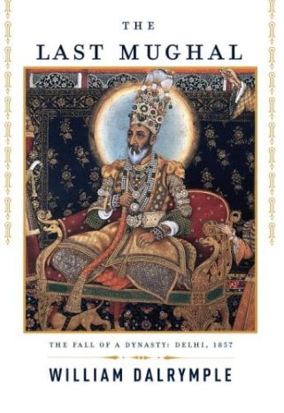 The Last Mughal: The Fall of a Dynasty: Delhi, 1857 by William Dalrymple-Hardcover – Deckle Edge