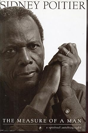 The Measure of a Man: A Spiritual Autobiography by Sidney Poitier-Hardcover – January 1, 2000