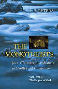 The Monotheists: Jews, Christians, and Muslims in Conflict by F.E. Peters. 2 Vols. Set-Hardcover- Princeton University.