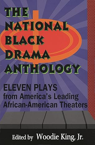 The National Black Drama Anthology: Eleven Plays from America's Leading African American Theaters edited by Woodie King, Jr. Paperback