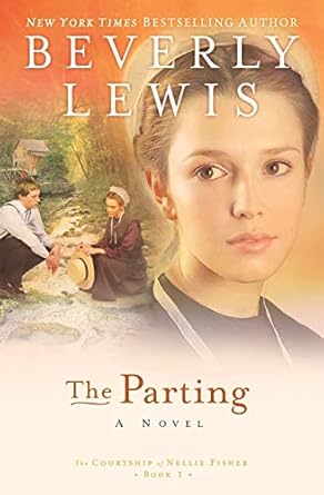 The Parting: A Novel by Beverly Lewis (The Courtship of Nellie Fisher, Book 1) Paperback