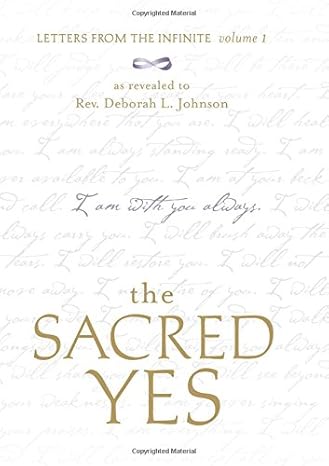 The Sacred Yes: Letters from the Infinite by Rev. Deborah L. Johnson-Hardcover – January 1, 2006.