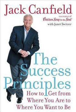 Success Principles: How To Get From Where Are To Where You Want To Be by Jack Canfield- Hardcover – 2005
