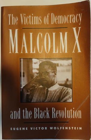 Victims of Democracy: Malcolm X and the Black Revolution by Eugene Victor Wolfenstein-Paperback First Edition