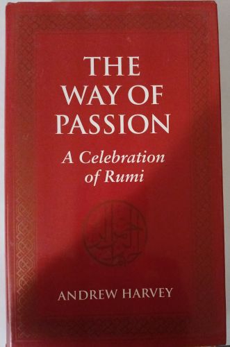 The Way of Passion: A Celebration of Rumi by Andrew Harvey-Hardcover