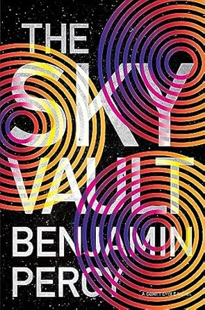 The Sky Vault (The Comet Cycle, 3) by Benjamin Percy -Hardcover– September 12, 2023