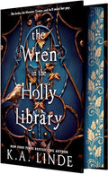 The Wren in the Holly Library (The Oak and Holly Cycle, Bk. 1) by K.A. Linde (Deluxe Limited Edition)