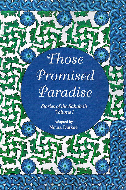 Those Promised Paradise (Stories of the Sahabah)  by Noura Durkee -Paperback