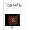 The Land is the Source of the Law: A Dialogic Encounter with Indigenous Jurisprudence