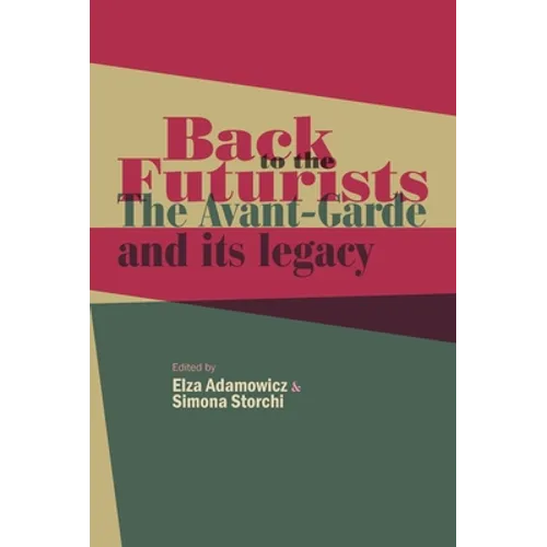 Back to the Futurists: The Avant-Garde and Its Legacy