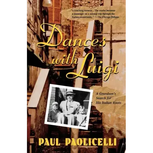 Dances with Luigi: A Grandson's Search for His Italian Roots - Paperback