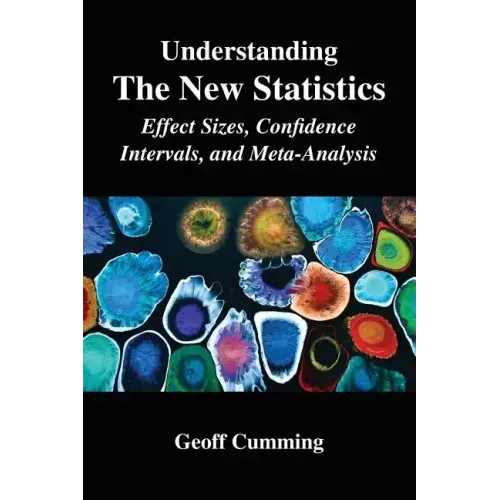 Understanding the New Statistics: Effect Sizes, Confidence Intervals, and Meta-Analysis - Paperback