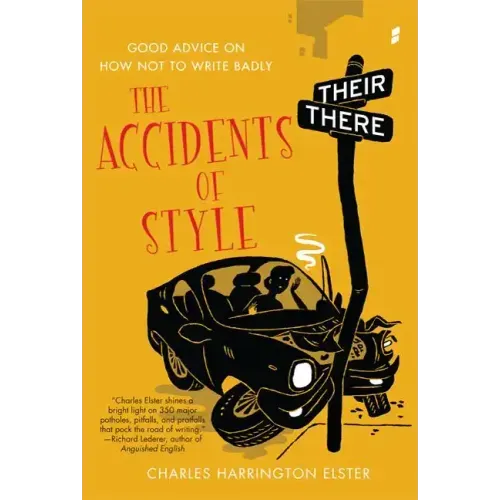 Accidents of Style: Good Advice on How Not to Write Badly - Paperback