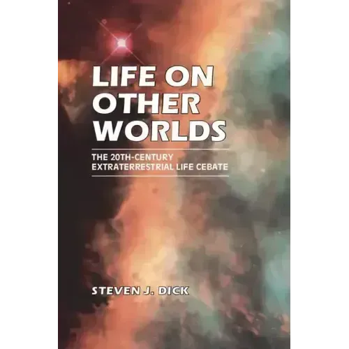 Life on Other Worlds: The 20th-Century Extraterrestrial Life Debate - Paperback