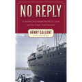 No Reply: A Jewish Child Aboard the MS St. Louis and the Ordeal That Followed