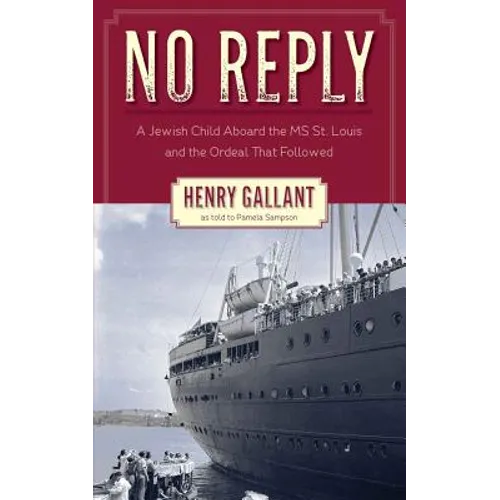 No Reply: A Jewish Child Aboard the MS St. Louis and the Ordeal That Followed