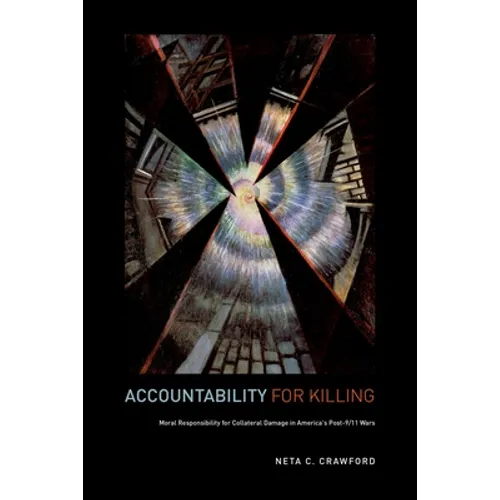 Accountability for Killing: Moral Responsibility for Collateral Damage in America's Post-9/11 Wars - Paperback
