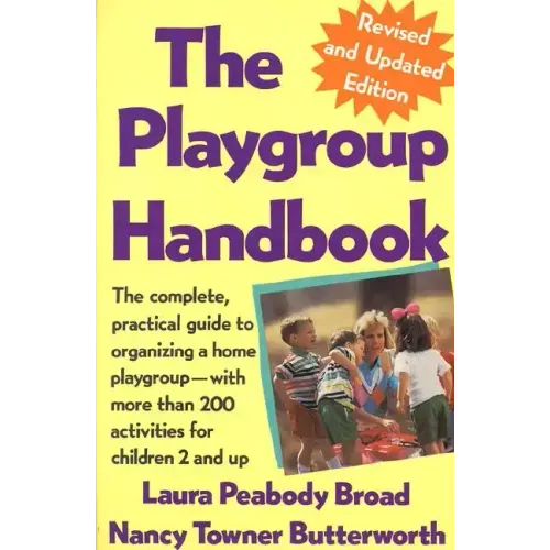 The Playgroup Handbook: The Complete, Pratical Guide to Organizing a Home Playgroup--With More Than 200 Activities for Children 2 and Up - Paperback