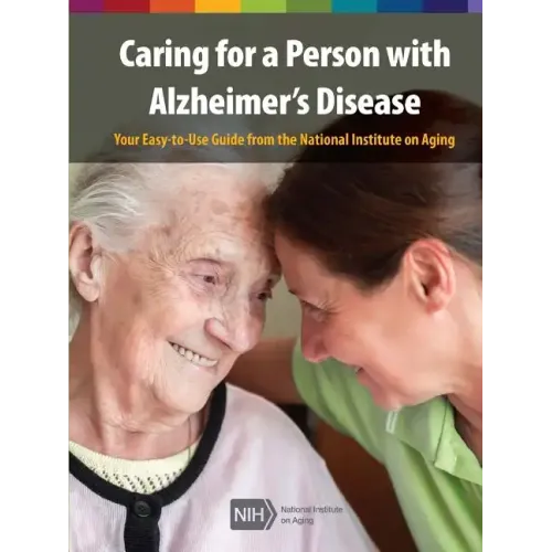 Caring for a Person with Alzheimer's Disease: Your Easy -to-Use- Guide from the National Institute on Aging (Revised January 2019) - Paperback