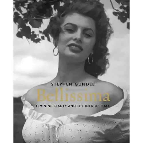 Bellissima: Feminine Beauty and the Idea of Italy - Paperback