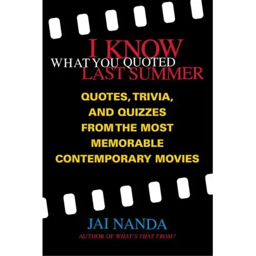 I Know What You Quoted Last Summer: Quotes and Trivia from the Most Memorable Contemporary Movies - Paperback