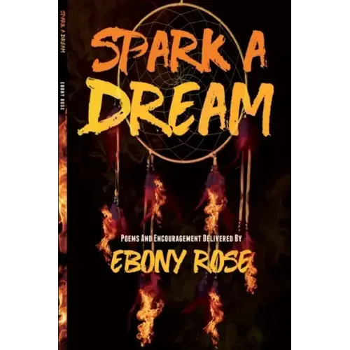 Spark A Dream: Poems and Encouragement - Paperback