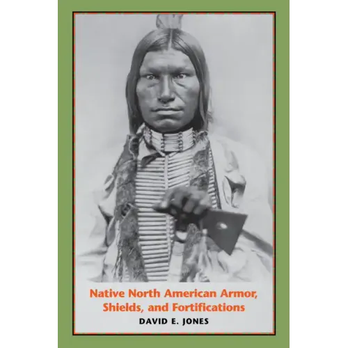 Native North American Armor, Shields, and Fortifications - Paperback