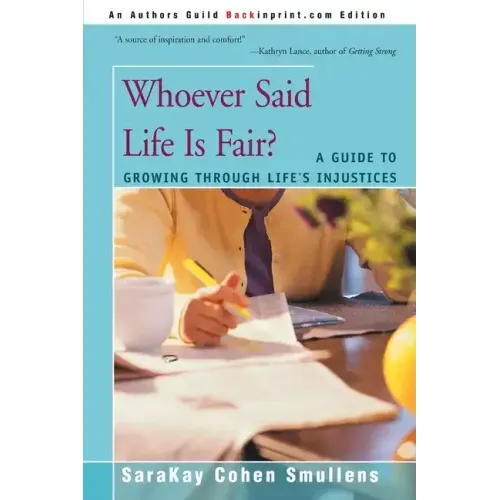 Whoever Said Life is Fair?: A Guide to Growing Through Life's Injustices - Paperback