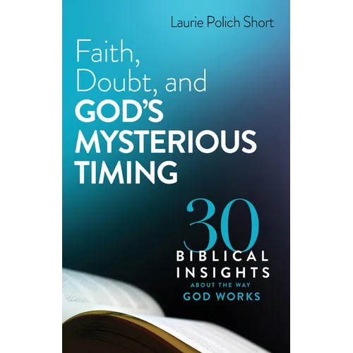 Faith, Doubt, and God's Mysterious Timing - Hardcover