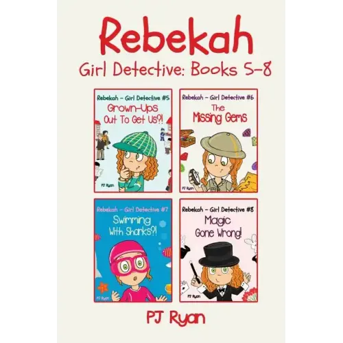 Rebekah - Girl Detective Books 5-8: Fun Short Story Mysteries for Children Ages 9-12 (Grown-Ups Out To Get Us?!, The Missing Gems, Swimming With Shark - Paperback