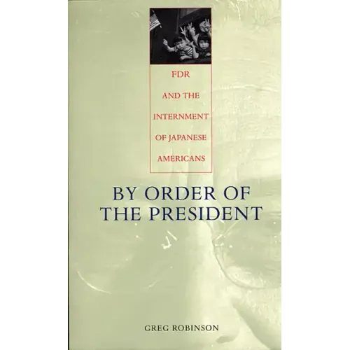 By Order of the President: FDR and the Internment of Japanese Americans - Paperback