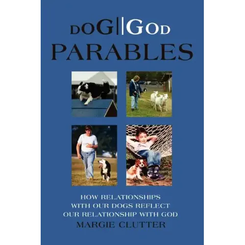 Dog//God Parables: How Relationships with Our Dogs Reflect Our Relationship with God - Paperback
