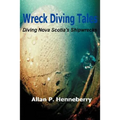 Wreck Diving Tales: Diving Nova Scotia's Shipwrecks
